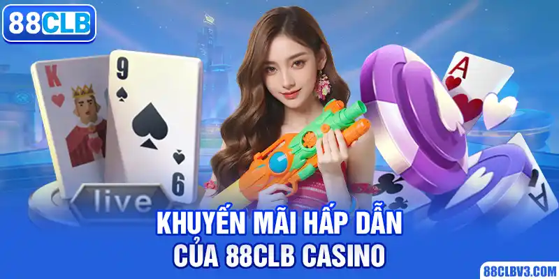 Casino Trực Tuyến Uy Tín 88CLB Có Các Trò Chơi Nào Đang Hot? Khuyến mãi hấp dẫn của 88CLB casino