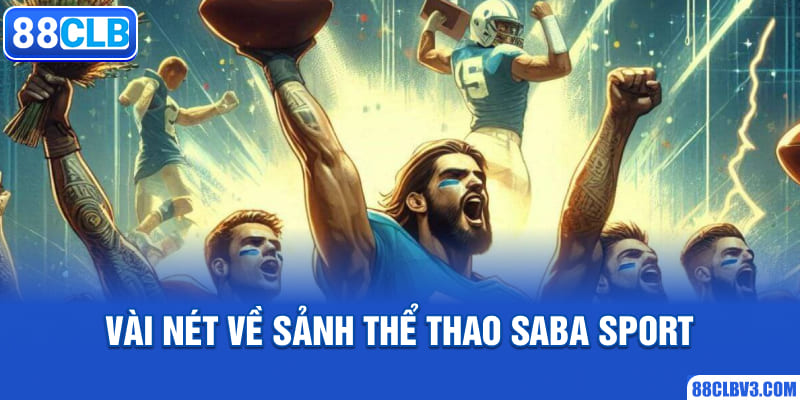 Sảnh Thể Thao Saba Sport 88CLB - Sân Chơi Uy Tín Hàng Đầu Vài nét về sảnh thể thao Saba Sport